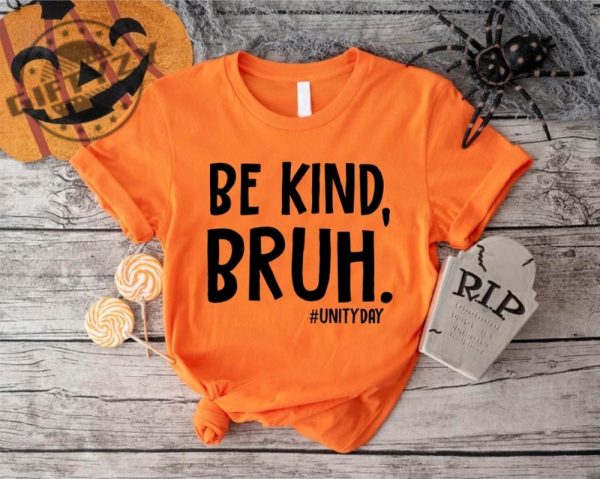 Be Kind Bruh Shirt Unity Day Shirt Anti Bullying Tshirt Halloween Gift For Friend Hoodie Stop Bullying Sweatshirt Be Kind Orange Tee Bully Awareness Shirt giftyzy 1