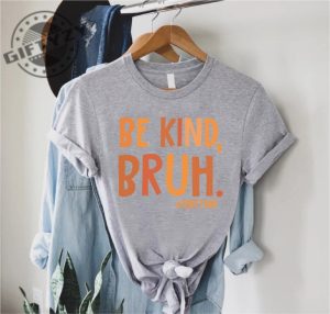 Be Kind Bruh Shirt Unity Day Shirt Anti Bullying Tshirt Halloween Gift For Friend Hoodie Stop Bullying Sweatshirt Be Kind Orange Tee Bully Awareness Shirt giftyzy 5