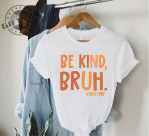 Be Kind Bruh Shirt Unity Day Shirt Anti Bullying Tshirt Halloween Gift For Friend Hoodie Stop Bullying Sweatshirt Be Kind Orange Tee Bully Awareness Shirt giftyzy 8