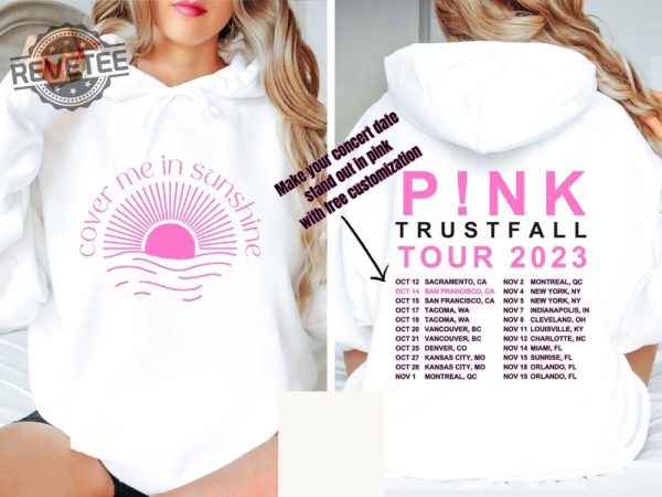 Cover Me In Sunshine Custom Tour Dates Unisex Hoodie Pink Trustfall Tour P Nk Trust Fall Concert Sweatshirt Pink Merch Unique revetee 1