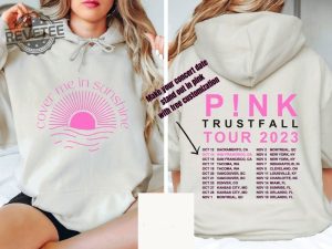 Cover Me In Sunshine Custom Tour Dates Unisex Hoodie Pink Trustfall Tour P Nk Trust Fall Concert Sweatshirt Pink Merch Unique revetee 2