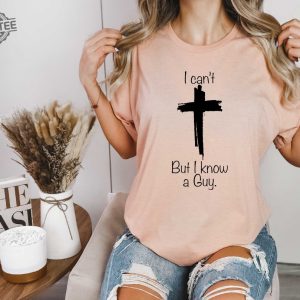 I Cant But I Know A Guy Shirt Jesus Sweatshirt Christian Gifts Christian Apparel Faith Sweatshirts Retro Faith Shirt Motivational Shirt revetee 2