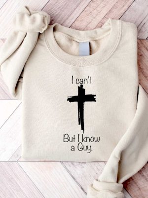 I Cant But I Know A Guy Shirt Jesus Sweatshirt Christian Gifts Christian Apparel Faith Sweatshirts Retro Faith Shirt Motivational Shirt revetee 4