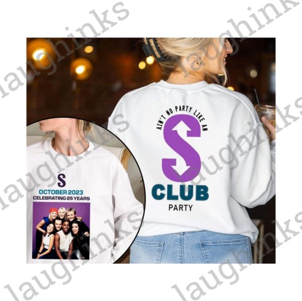 s club 7 tshirt sweatshirt hoodie vintage 90s concert tour 2023 shirts paul hannah t shirt aint no party like an s club party celebrating 25 years shirt gift for fan laughinks 1