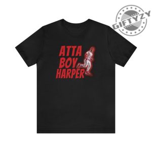 Atta Boy Harper Shirt Atta Boy Philly Philadelphia Tshirt Atta Boy Harper Hoodie Atta Boy Harper Sweatshirt Philadelphia Phillies Fan Shirt giftyzy 3