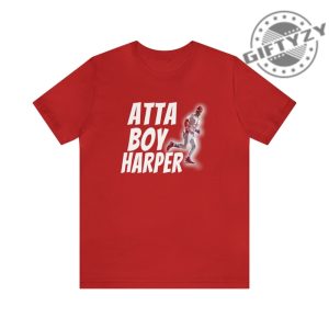 Atta Boy Harper Shirt Atta Boy Philly Philadelphia Tshirt Atta Boy Harper Hoodie Atta Boy Harper Sweatshirt Philadelphia Phillies Fan Shirt giftyzy 4