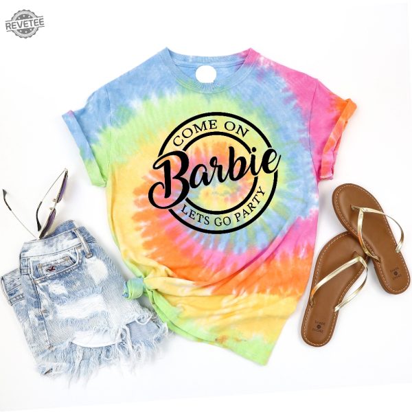 Come On Barbie Lets Go Party Tie Dye Shirt Cute Barbie T Shirt Party Girls Tee Barbie Life T Shirt Gift For Barbie Lovers Birthday Party revetee 1