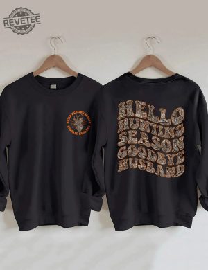 Hello Hunting Season Goodbye Husband Sweatshirt Hunting Season Goodbye Husband Sweatshirt Hello Hunting Season Goodbye Husband Sweatshirt Unique revetee 2