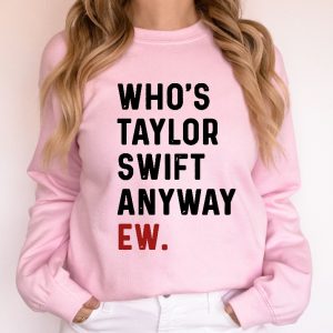 Whos Ts Anyway Ew Sweatshirt Swiftie Merch Sweater Taylor Version The Eras Tour Sweatshirt Taylor Swift Shirt Eras Tour 2023 Shirt Unique revetee 2