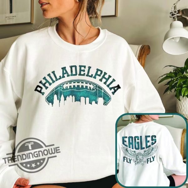 Philadelphia Football Shirt Sweatshirt Eagles Shirt Philadelphia Eagles T Shirt Fly Eagles Fly Shirt Philly Football T Shirt trendingnowe.com 1