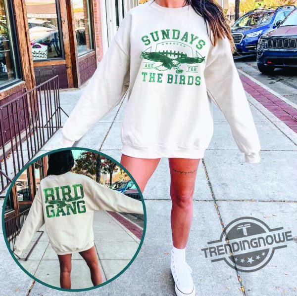 Eagles Shirt Bird Gang Football Sunday Game Day Philadelphia Football Sweatshirt Philly Eagles Sweatshirt Sundays Are For The Birds Shirt trendingnowe.com 2