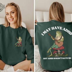 I May Have Adhd But Adhd Doesnt Have Me Sweatshirt Frog Sweatshirt Adhd Shirt Positive Sweatshirt Funny Adhd Sweatshirt Cottagecore Unique revetee 2