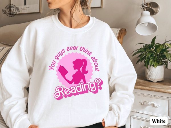 You Guys Ever Think About Reading Barbie Book Lover Sweatshirt Funny Librarian T Shirt Reading Teacher Gift Cute Reading Crewneck Friend Gift Unique revetee 1