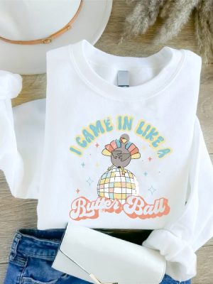 I Came In Like A Butterball Sweatshirt Retro Thanksgiving Shirt Funny Turkey Tee Vintage Women Thanksgiving Crewneck Disco Ball Sweater Unique revetee 2