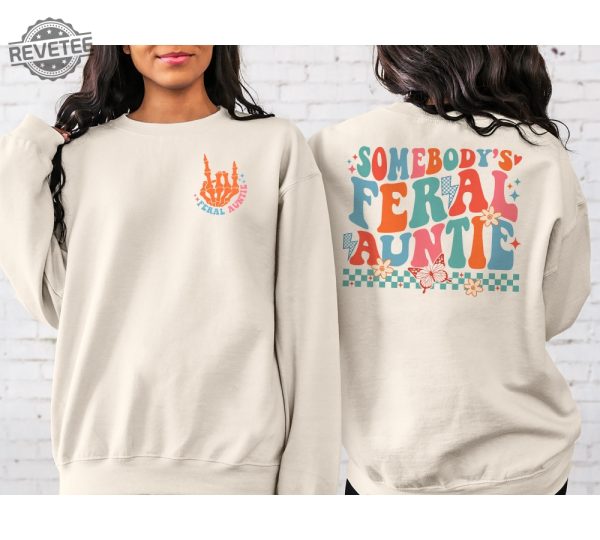 Somebodys Feral Aunt Sweatshirt Cool Aunt Shirt Feral Aunt Sweatshirt Auntie Gift Aunts Birthday Gifts Sister Gifts Auntie Sweatshirt Unique revetee 2