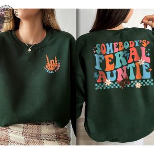 Somebodys Feral Aunt Sweatshirt Cool Aunt Shirt Feral Aunt Sweatshirt Auntie Gift Aunts Birthday Gifts Sister Gifts Auntie Sweatshirt Unique revetee 4