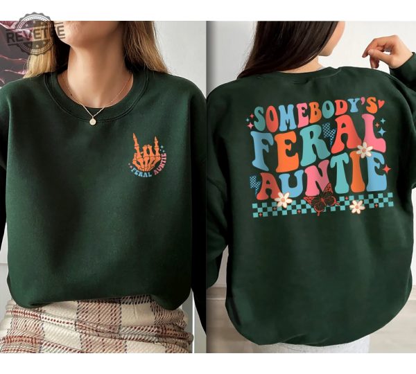 Somebodys Feral Aunt Sweatshirt Cool Aunt Shirt Feral Aunt Sweatshirt Auntie Gift Aunts Birthday Gifts Sister Gifts Auntie Sweatshirt Unique revetee 4