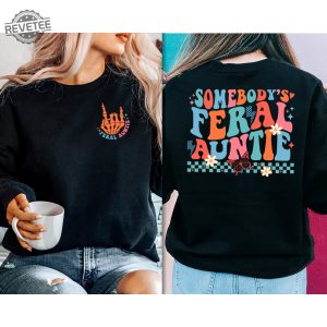 Somebodys Feral Aunt Sweatshirt Cool Aunt Shirt Feral Aunt Sweatshirt Auntie Gift Aunts Birthday Gifts Sister Gifts Auntie Sweatshirt Unique revetee 6