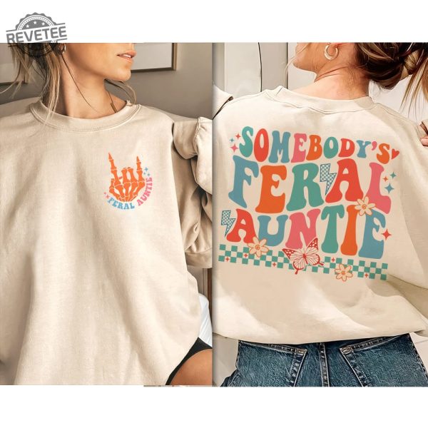 Somebodys Feral Aunt Sweatshirt Cool Aunt Shirt Feral Aunt Sweatshirt Auntie Gift Aunts Birthday Gifts Sister Gifts Auntie Sweatshirt Unique revetee 7