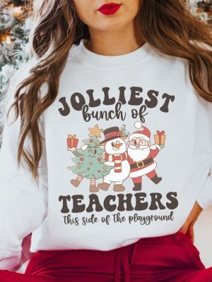 Teacher Christmas Sweatshirt Funny Teacher Holiday Apparel Jolliest Bunch Of Teachers Teacher Team Sweatshirts Retro Xmas Tee Unique revetee 3