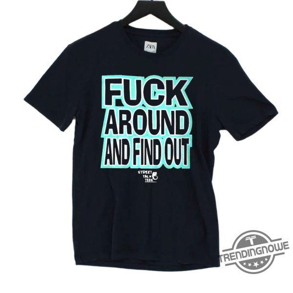 Stevie Stacks Fuck Around Annd Find Out Shirt trendingnowe.com 1