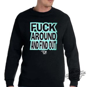 Stevie Stacks Fuck Around Annd Find Out Shirt trendingnowe.com 2