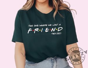 Rip Chandler Bing Shirt Matthew Perry Tshirt The One Where We Lost A Friend Hoodie Chandler Bing Gift For Friends Sweatshirt Fan Friends Till The End Unisex Shirt giftyzy 3