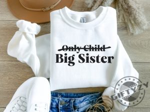 Only Child Big Sister Shirt Big Sister Announcement Tshirt Big Sister To Be Hoodie Only Child Expiring Sweatshirt Big Sister Shirt giftyzy 3 1