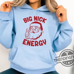 Big Nick Energy Shirt Big Nick Energy Sweatshirt Funny Christmas Santa Shirt Cute Winter Hoodie Big Nick Energy Hilarious Christmas Hoodie trendingnowe.com 3