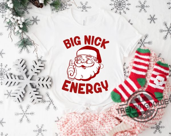 Big Nick Energy Shirt Funny Christmas Shirt Funny Holiday Shirt Funny Santa Shirt Christmas Shirt Very Merry Christmas Party Tee trendingnowe.com 2