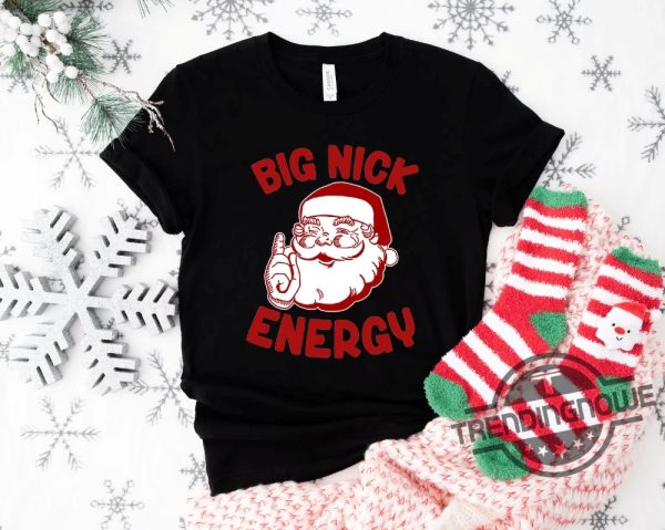 Big Nick Energy Shirt Funny Christmas Shirt Funny Holiday Shirt Funny Santa Shirt Christmas Shirt Very Merry Christmas Party Tee trendingnowe.com 3