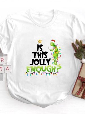 The Grinch Christmas Shirt Is This Jolly Enough Shirt Christmas Grinch Tshirt Grinch Family Shirt Grinchmas Shirt Christmas Shirt Unique revetee 3