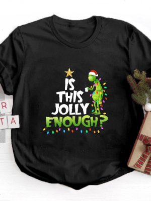 The Grinch Christmas Shirt Is This Jolly Enough Shirt Christmas Grinch Tshirt Grinch Family Shirt Grinchmas Shirt Christmas Shirt Unique revetee 4