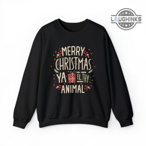 merry christmas ya filthy animal sweatshirt tshirt hoodie mens womens funny keep the change you filthy animal ugly christmas sweater xmas gift shirts laughinks 3