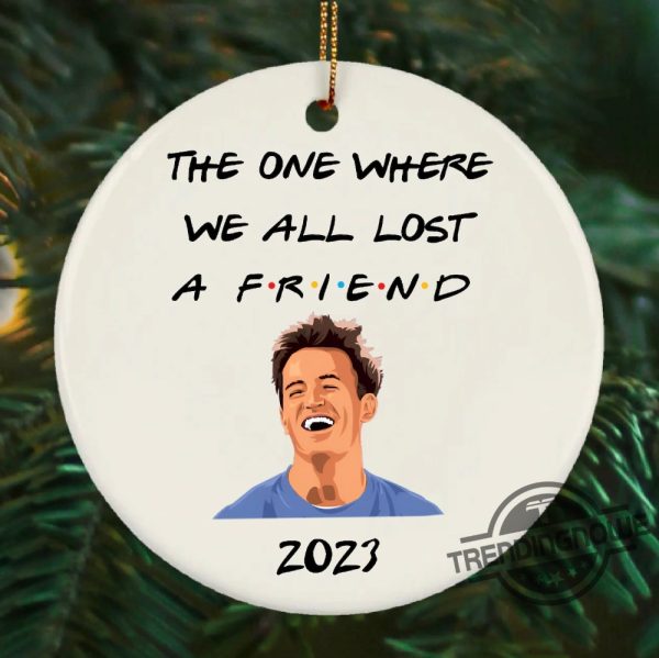 In Loving Memory Chandler Ornament Chandler Bing Memorial Gift Matthew Perry Friends Tv Show Fan The One Where We Lost A Friend trendingnowe.com 1