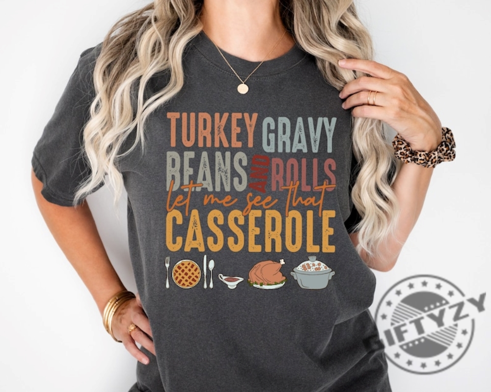 Turkey Gravy Beans And Rolls Let Me See Thanksgiving Tshirt Turkey Gravy Beans Hoodie Thanksgiving Sweatshirt Let Me See That Casserole Shirt