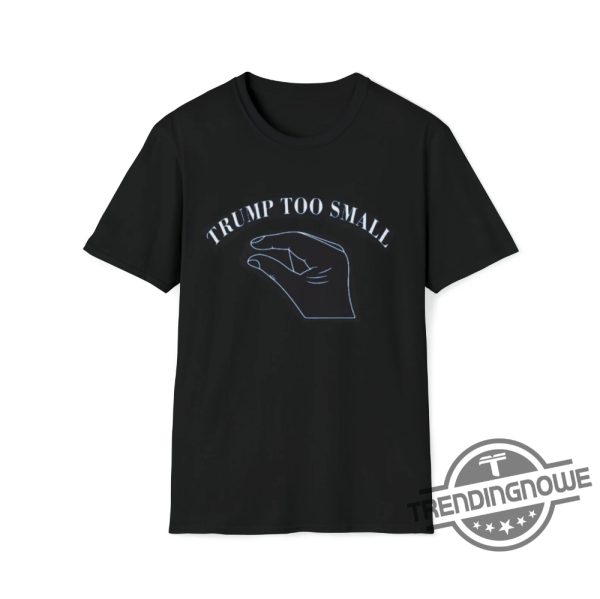 Original Trump Too Small Shirt Trump Too Small Trump Package Is Too Small Shirt Hoodie CNN Trump Small Shirt trendingnowe.com 1