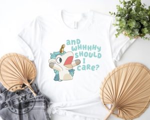 Annnd Why Should I Care Shirt Unicorse Tshirt Blue Heeler Sweatshirt Bandit Hoodie Blue Bingo Shirt giftyzy 4