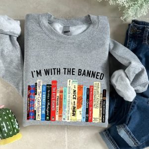 Im With The Banned Sweatshirt Banned Books Shirt Reading Teacher Sweatshirt Book Lover Gift Bookish Tee Librarian Gift School Sweater revetee 2