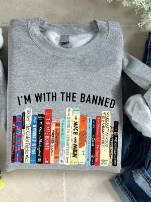 Im With The Banned Sweatshirt Banned Books Shirt Reading Teacher Sweatshirt Book Lover Gift Bookish Tee Librarian Gift School Sweater revetee 2