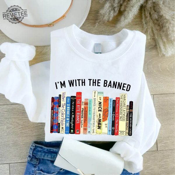 Im With The Banned Sweatshirt Banned Books Shirt Reading Teacher Sweatshirt Book Lover Gift Bookish Tee Librarian Gift School Sweater revetee 5