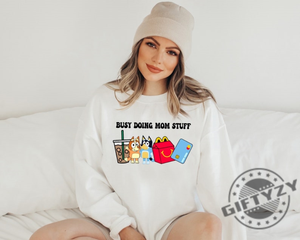 Busy Doing Mom Stuff Shirt Funny Mom Sweatshirt Bluey And Bingo Hoodie Mama Tshirt Funny Bluey Dog Sweater Bluey Dog Shirt