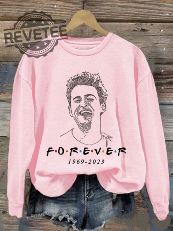 Matthew Perry Friends Forever 1969 2023 Shirt Sweatshirt Unique revetee 1