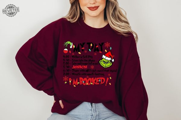 The Grinch Christmas Schedule Funny Sweatshirt My Day Im Booked Grinch Christmas Sweatshirt Christmas Sweatshirt Grinchmas Sweatshirts revetee 2