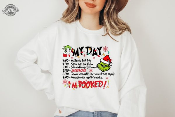 The Grinch Christmas Schedule Funny Sweatshirt My Day Im Booked Grinch Christmas Sweatshirt Christmas Sweatshirt Grinchmas Sweatshirts revetee 4