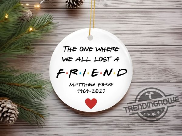 RIP Matthew Perry Ornament The One Where We All Lost A Friend Friends Fan Gift RIP Friend RIP Chandler Bing Ornament trendingnowe.com 1
