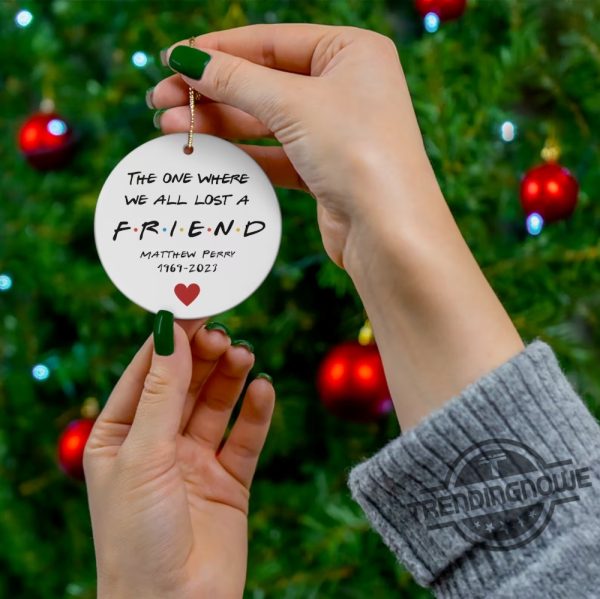 RIP Matthew Perry Ornament The One Where We All Lost A Friend Friends Fan Gift RIP Friend RIP Chandler Bing Ornament trendingnowe.com 3