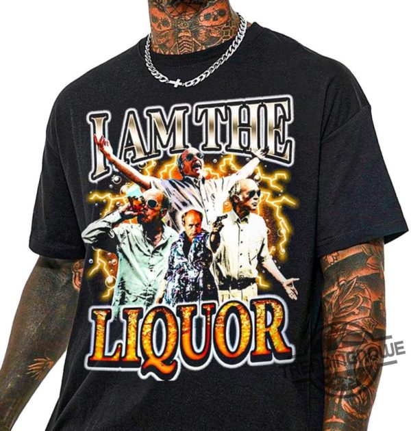 I Am The Liquor Shirt I Am the Liquor T Shirt Mr Jim Lahey I Am The Liquor Vintage Shirt trendingnowe.com 1