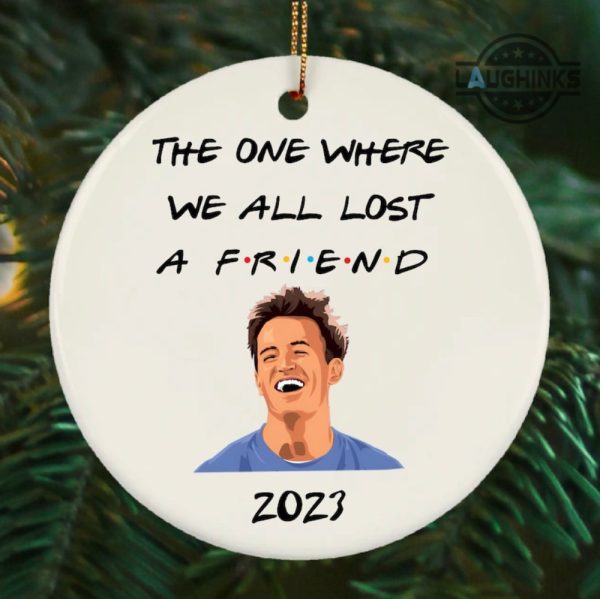 friends tv show ornaments in loving memory chandler bing matthew perry xmas tree decorations memorial gift the one where we all lost a friend 2023 laughinks 1