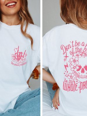 Dont Be Part Of The Problem Be The Whole Problem Shirt Funny Shirts For Women Sarcastic Rock Mom Skull Woman Shirt Gift For Christmas Unique revetee 2